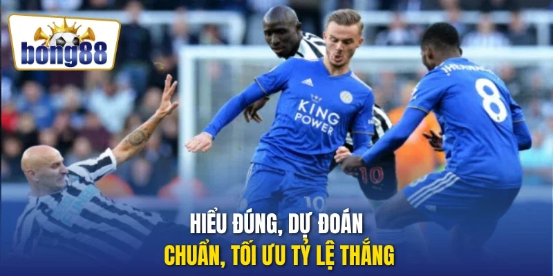 Hiểu đúng, dự đoán chuẩn, tối ưu tỷ lệ thắng